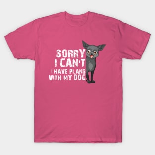 Funny Sorry I Can't I Have Plans With My Dog T-Shirt